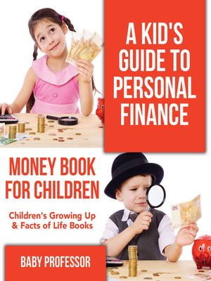 cover image of A Kid's Guide to Personal Finance--Money Book for Children--Children's Growing Up & Facts of Life Books